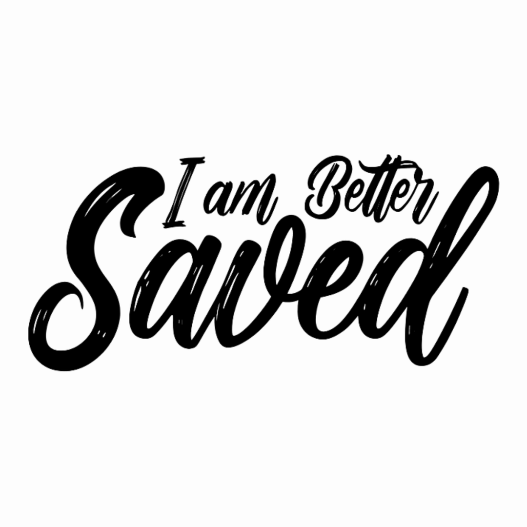 I am Better Saved - Shepherds Shelf
