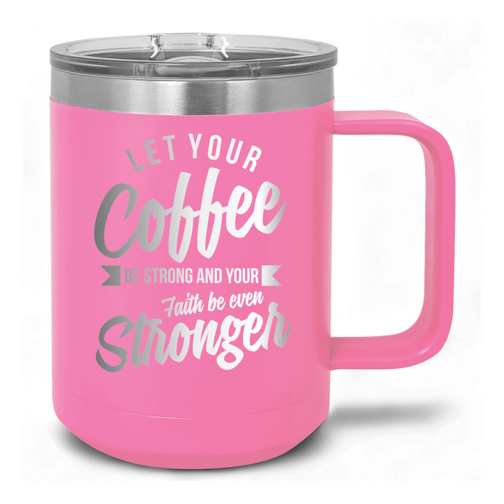 15 Oz Coffee Tumbler with Handle | Customized Let Your Coffee Be Strong | Funny Christian Mug with Sliding Lid | Black - Shepherds Shelf