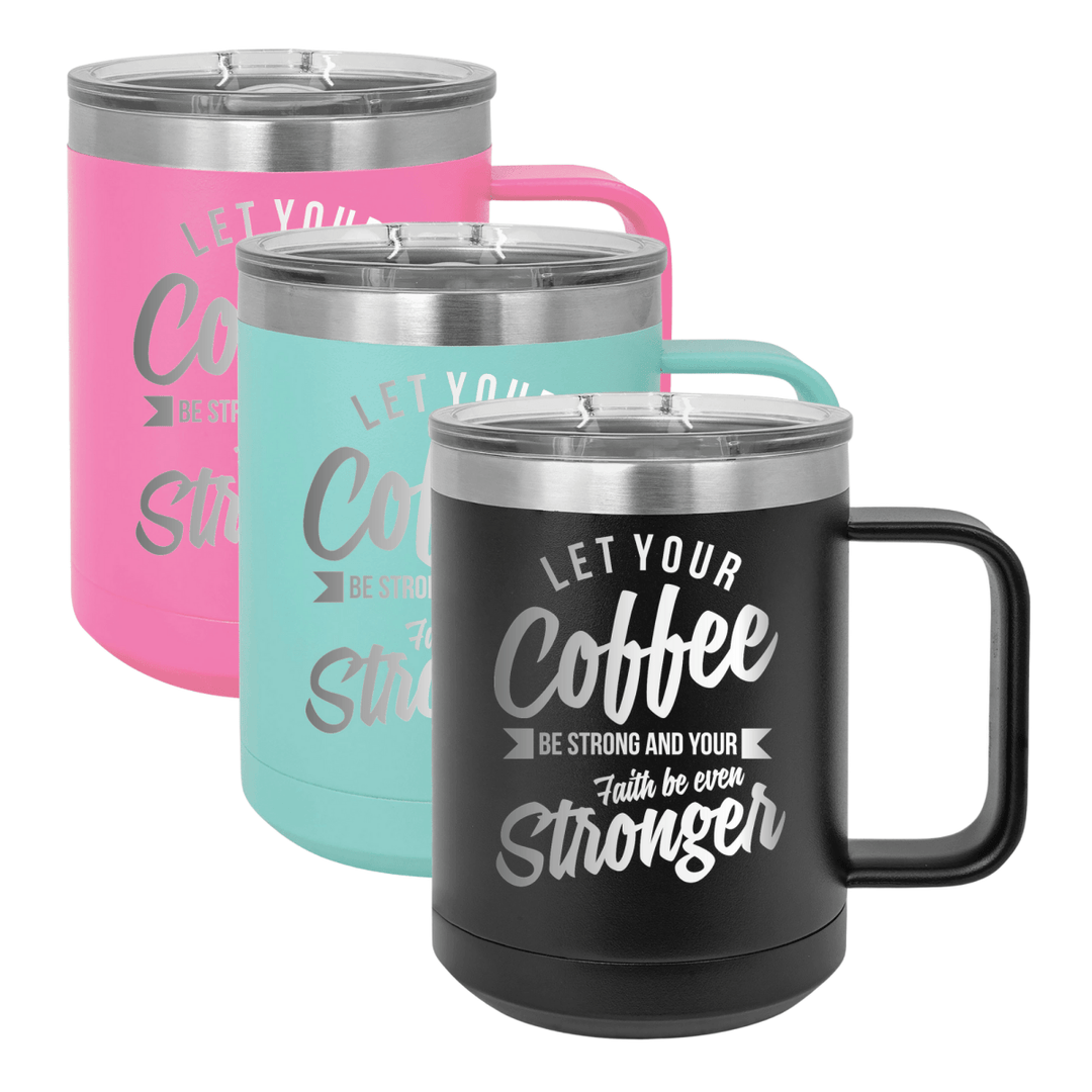15 Oz Coffee Tumbler with Handle | Customized Let Your Coffee Be Strong | Funny Christian Mug with Sliding Lid | Black - Shepherds Shelf