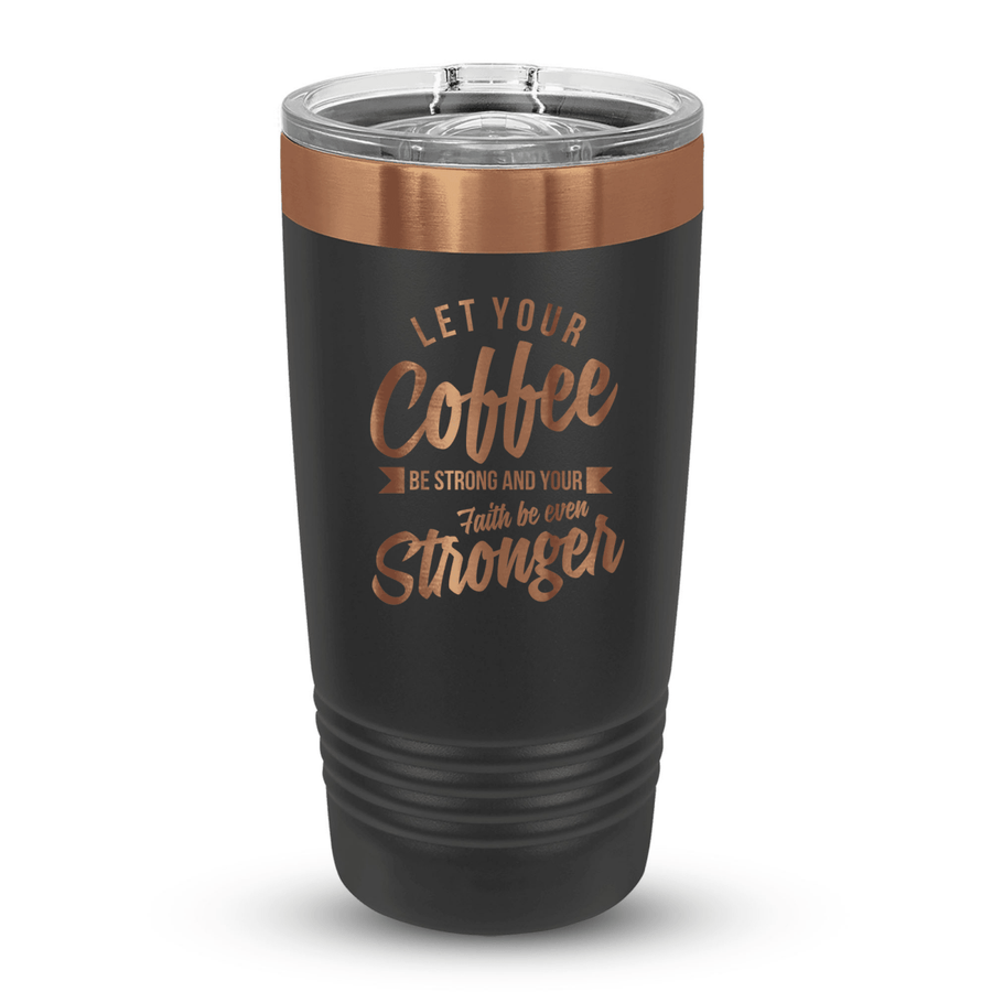 20 Oz Custom Tumbler Stainless Steel with Sliding Lid | Coffee Strong Faith Stronger Design | Rose Gold, Black - Shepherds Shelf