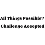 All Things Possible Challenge Accepted