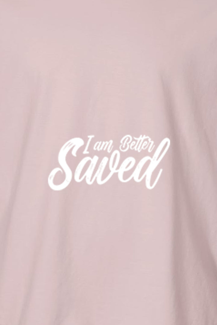 I am Better Saved Unisex Garment-Dyed Tee