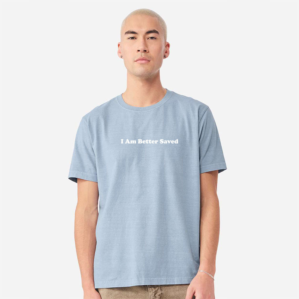 I am Better Saved 2 Unisex Garment-Dyed Tee
