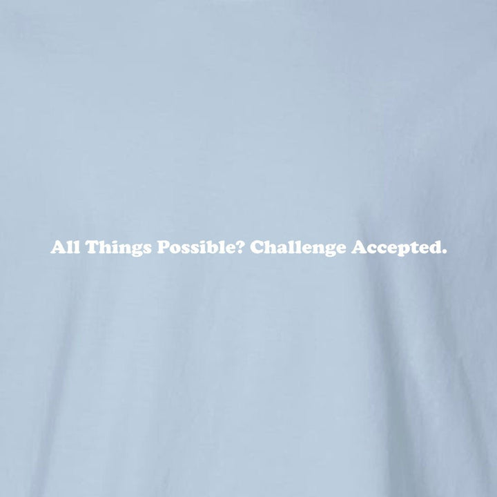 All Things Possible Challenge Accepted Unisex Garment - Dyed Tee - Shepherds Shelf
