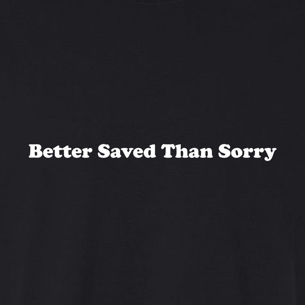 Better Saved Than Sorry Unisex Garment - Dyed Tee - Shepherds Shelf