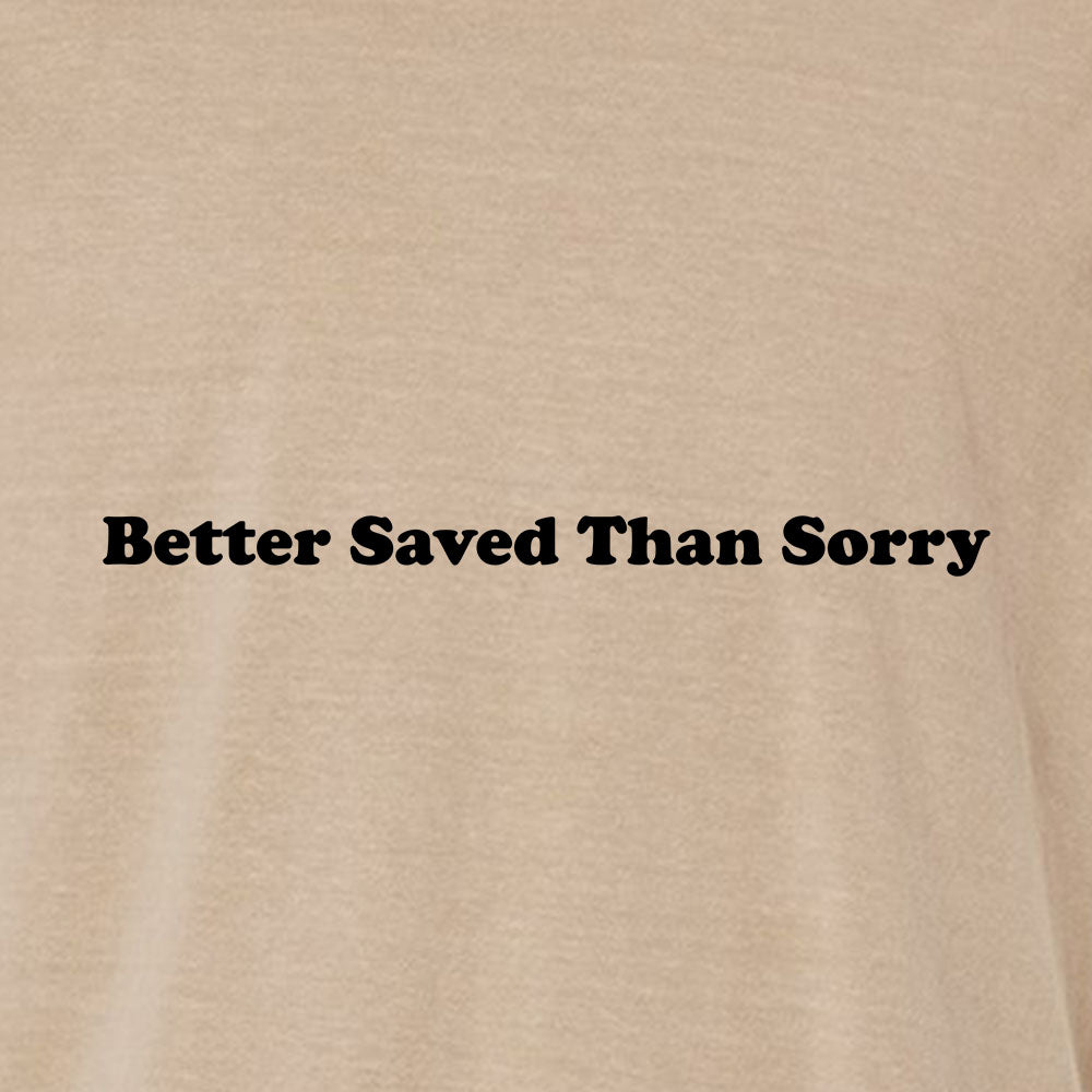 Better Saved Than Sorry Unisex Garment - Dyed Tee - Shepherds Shelf
