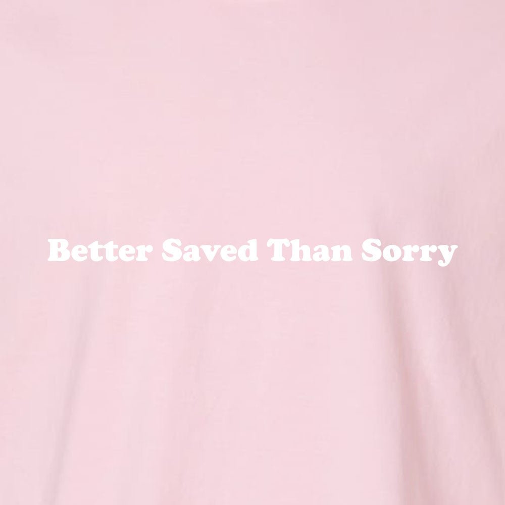 Better Saved Than Sorry Unisex Garment - Dyed Tee - Shepherds Shelf