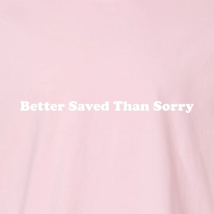 Better Saved Than Sorry Unisex Garment - Dyed Tee - Shepherds Shelf