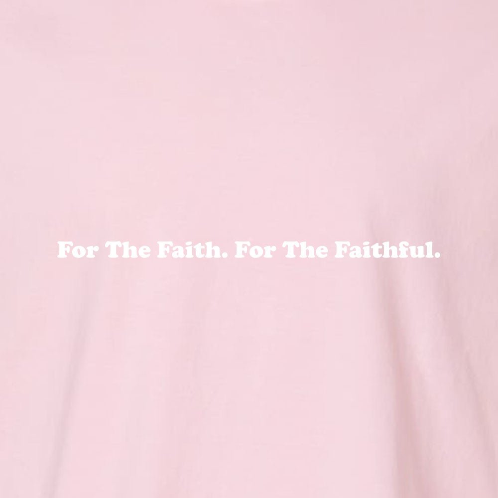 For The Faith For The Faithful Unisex Garment - Dyed Tee - Shepherds Shelf