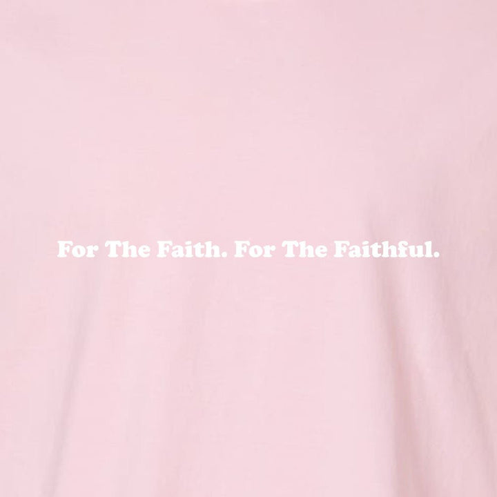 For The Faith For The Faithful Unisex Garment - Dyed Tee - Shepherds Shelf