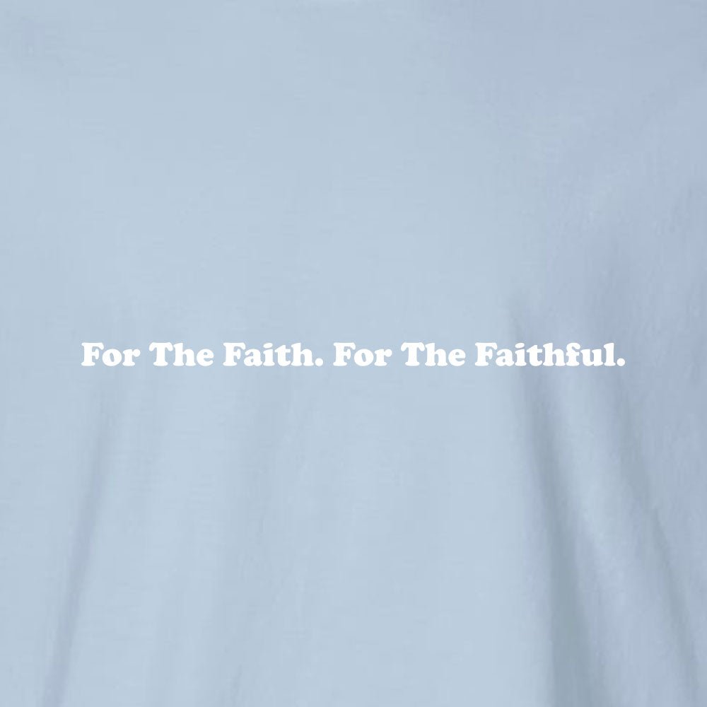 For The Faith For The Faithful Unisex Garment - Dyed Tee - Shepherds Shelf