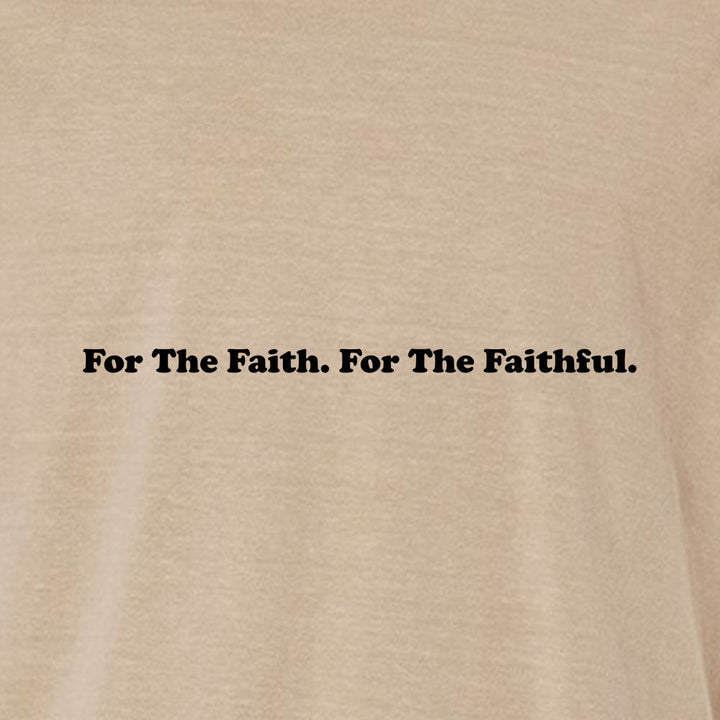 For The Faith For The Faithful Unisex Garment - Dyed Tee - Shepherds Shelf