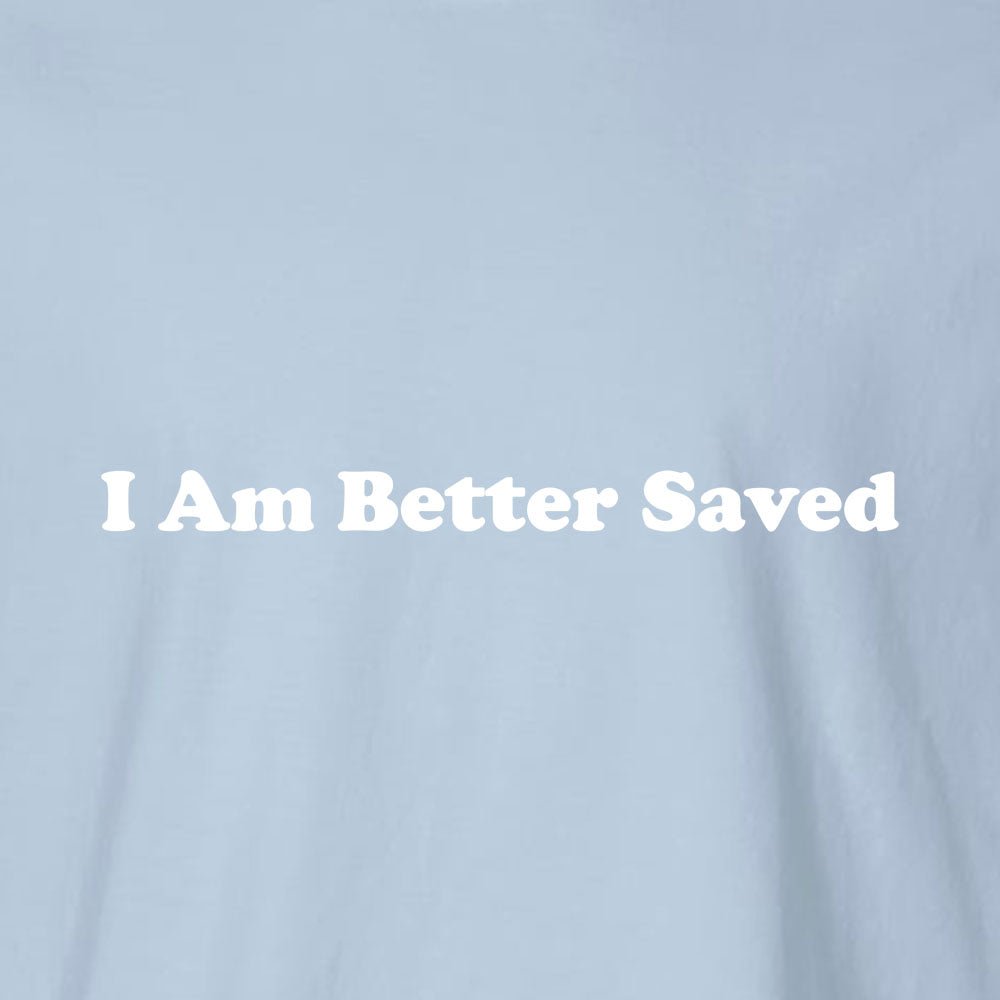 I am Better Saved 2 Unisex Garment - Dyed Tee - Shepherds Shelf