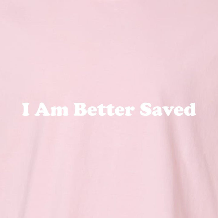 I am Better Saved 2 Unisex Garment - Dyed Tee - Shepherds Shelf
