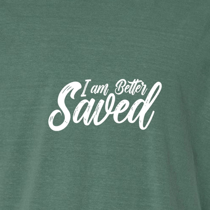 I am Better Saved Unisex Garment - Dyed Tee - Shepherds Shelf