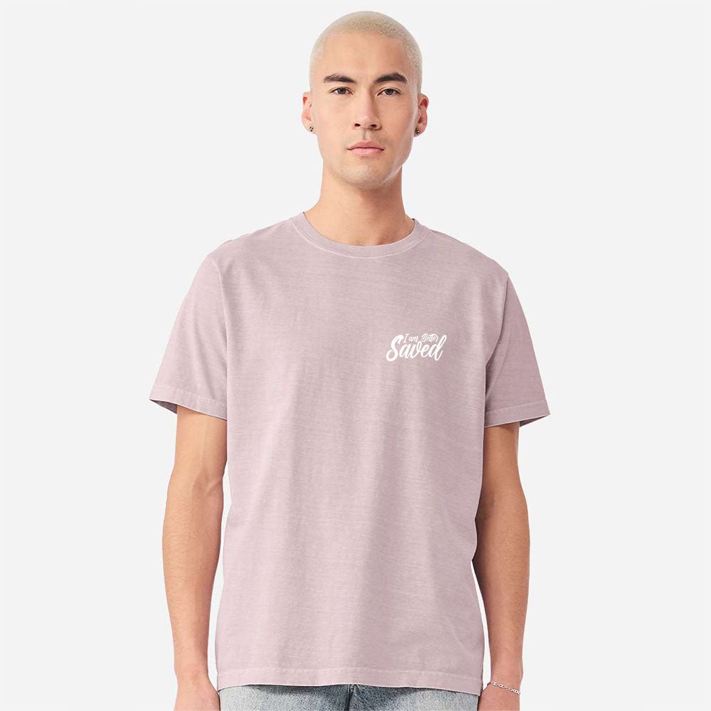 I am Better Saved Unisex Garment - Dyed Tee - Shepherds Shelf