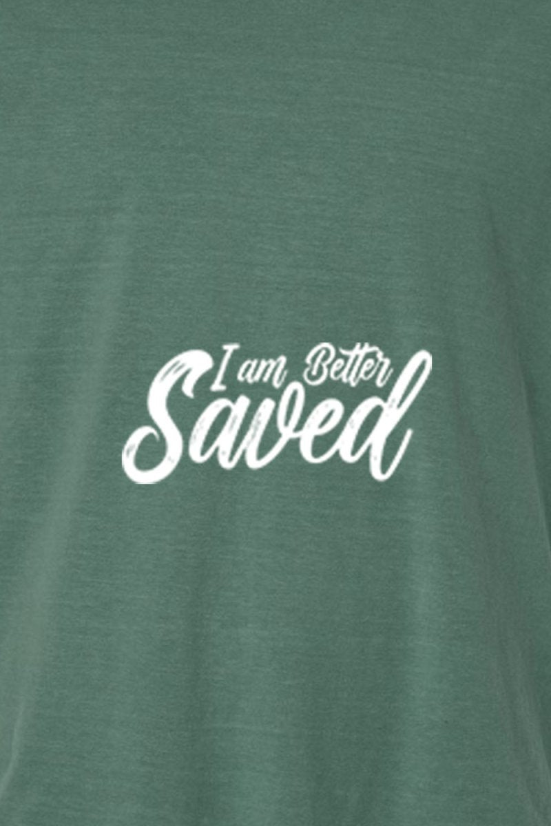 I am Better Saved Unisex Garment - Dyed Tee - Shepherds Shelf