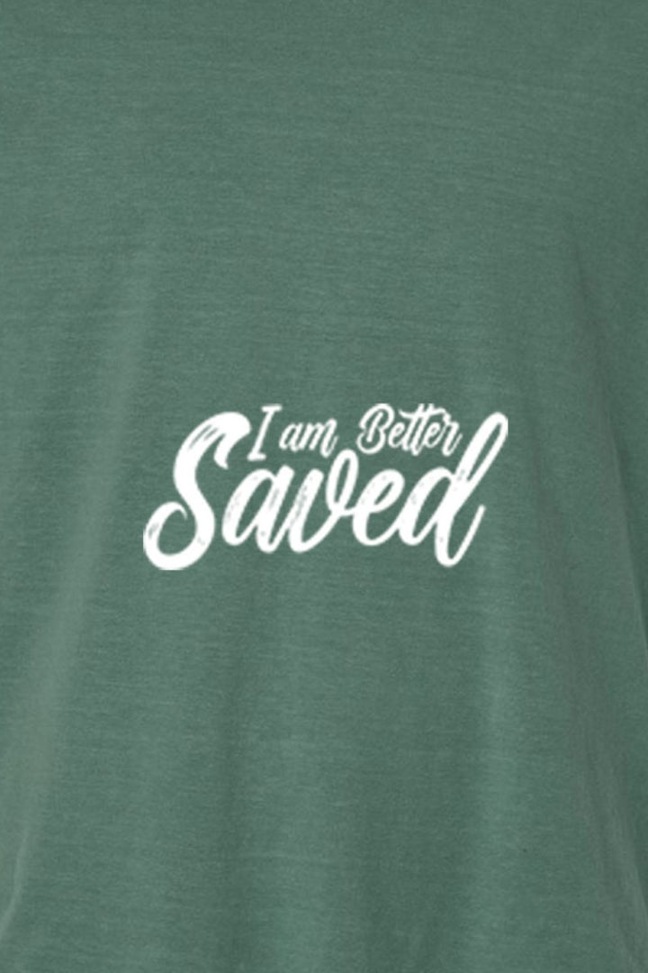 I am Better Saved Unisex Garment - Dyed Tee - Shepherds Shelf
