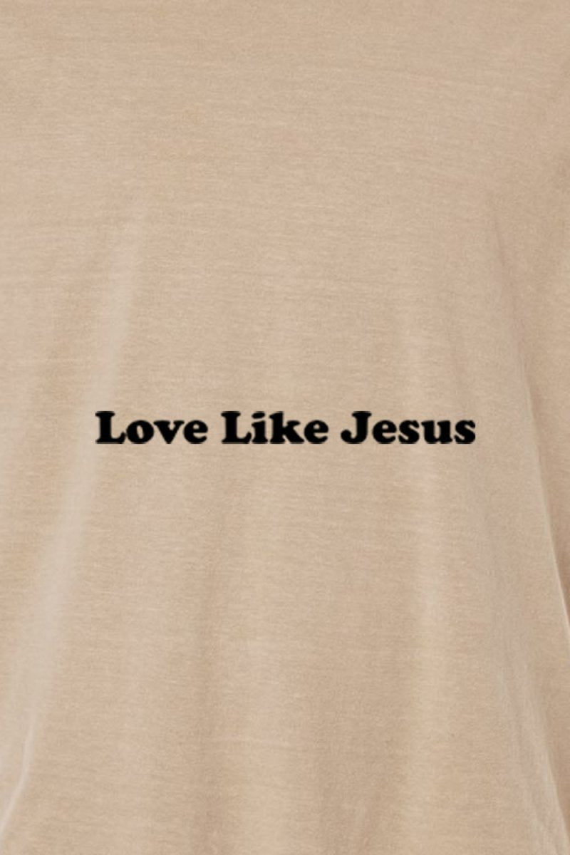 Love Like Jesus 2 Unisex Garment - Dyed Tee - Shepherds Shelf
