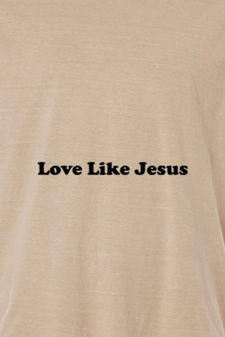 Love Like Jesus 2 Unisex Garment - Dyed Tee - Shepherds Shelf
