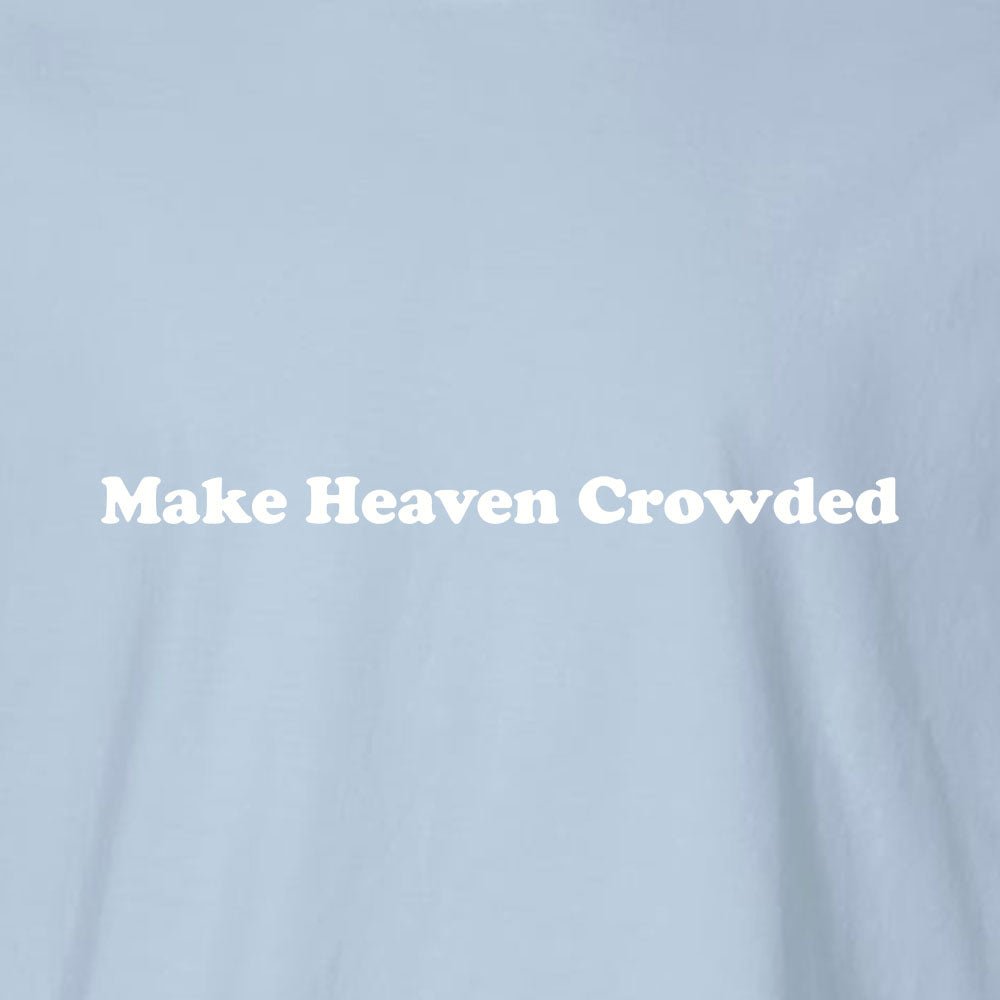 Make Heaven Crowded Unisex Garment - Dyed Tee - Shepherds Shelf