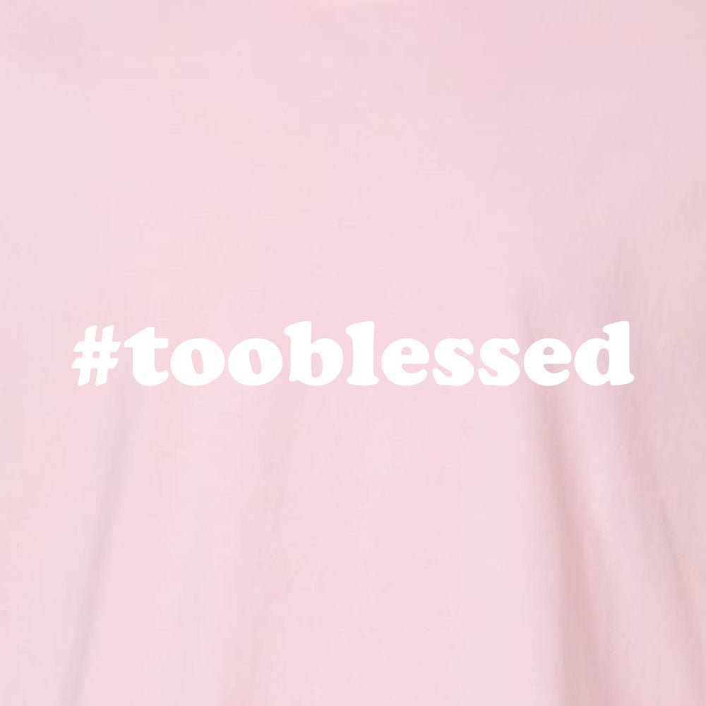 Too Blessed Unisex Garment - Dyed Tee - Shepherds Shelf