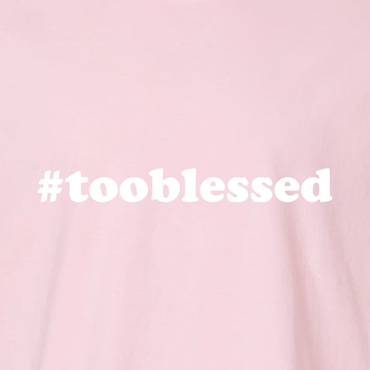 Too Blessed Unisex Garment - Dyed Tee - Shepherds Shelf