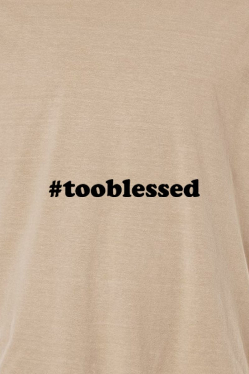 Too Blessed Unisex Garment - Dyed Tee - Shepherds Shelf