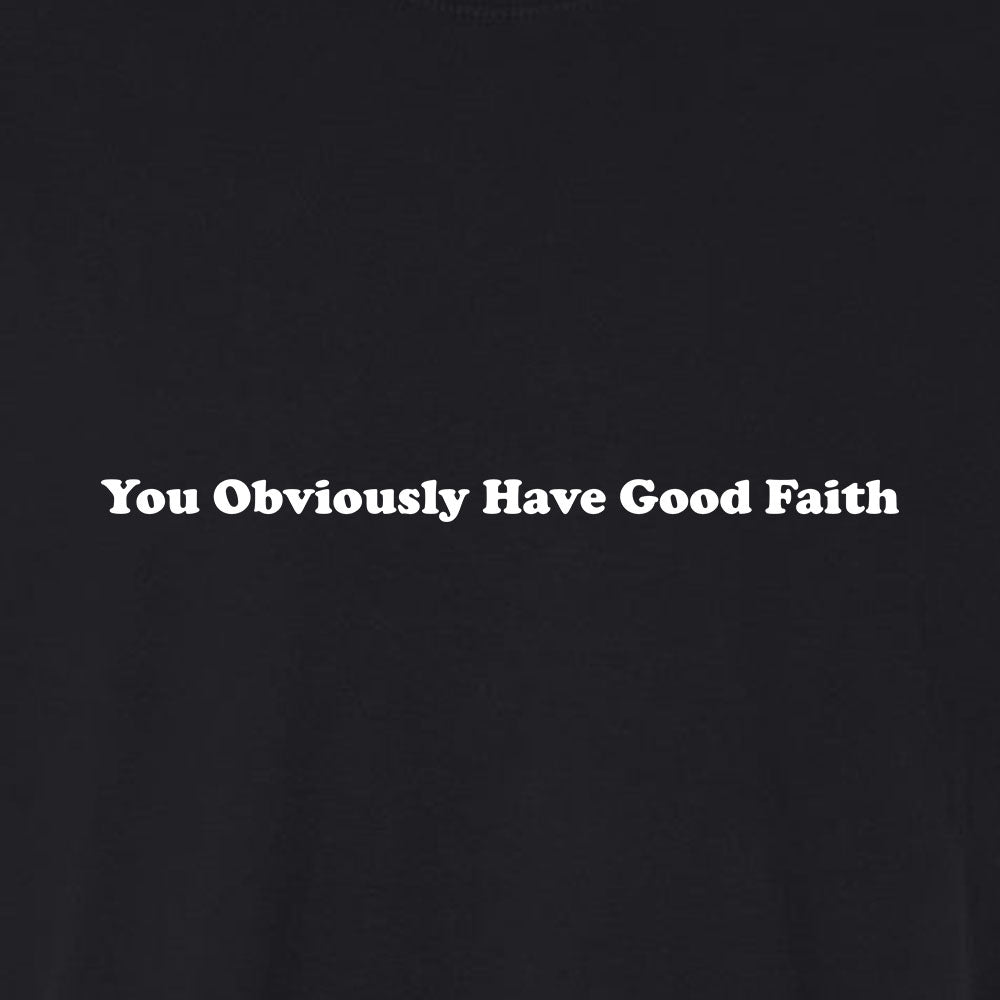 You Obviously Have Good Faith Unisex Garment - Dyed Tee - Shepherds Shelf