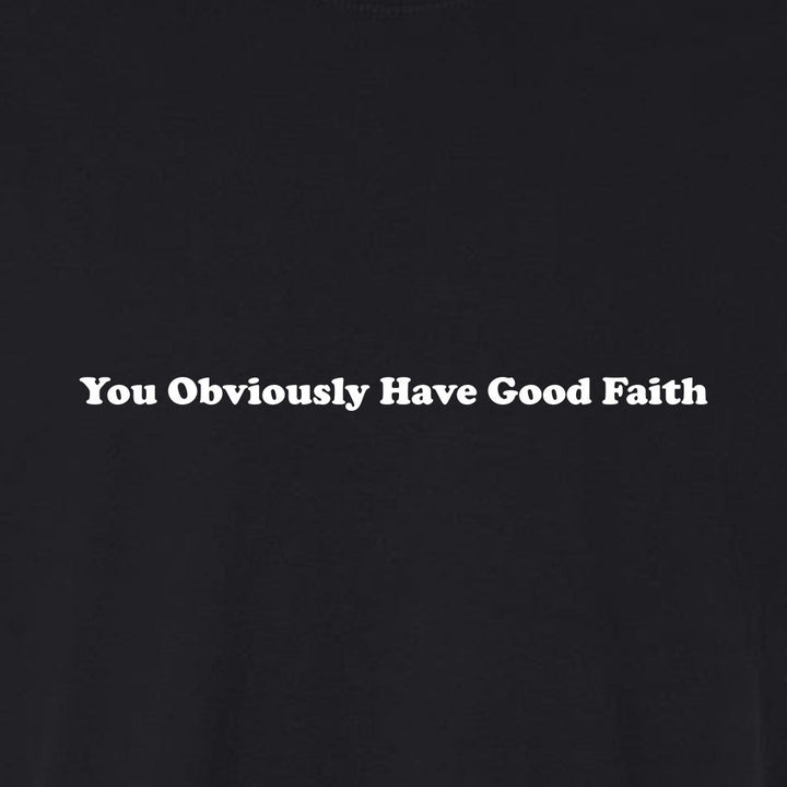 You Obviously Have Good Faith Unisex Garment - Dyed Tee - Shepherds Shelf
